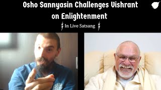 Osho Sannyasin Challenges Vishrant on Enlightenment in Live Satsang [upl. by Ribal]