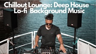 Chillout Lounge Relax Work Study Meditation Deep House  Lofi  Lofi  Background Music [upl. by Belvia]