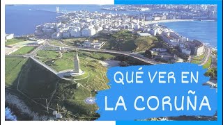 GUÍA COMPLETA ▶ Qué ver en la CIUDAD de LA CORUÑA  A CORUÑA ESPAÑA 🇪🇸 🌏Turismo y viajes a GALICIA [upl. by Aceissej]