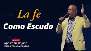 Pastor Luis Tejada  La Fe Como Escudo [upl. by Burdelle984]