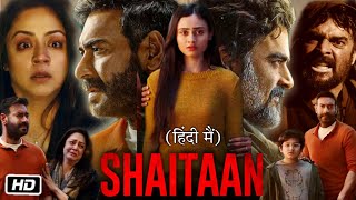 Shaitan Full Movie Hindi 2024 Song Review and Story  Ajay Devgan  R Madhavan  Janki Bodiwala [upl. by Kleiman]