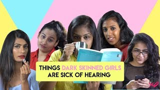 Things Dark Skinned Girls Are Sick Of Hearing  POPxo [upl. by Hoang271]