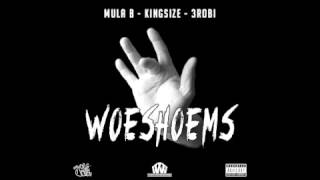 Mula B Kingsize amp 3robi  Woeshoems [upl. by Anertal]