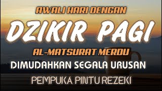 DZIKIR PAGI SESUAI SUNNAH RASUL  ZIKIR PEMBUKA PINTU REZEKI  Dzikir Mustajab Pagi [upl. by Waldo]