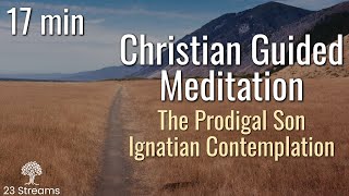 Ignatian Contemplation Imaginative Prayer Guided Christian Meditation of The Prodigal Son [upl. by Averil585]