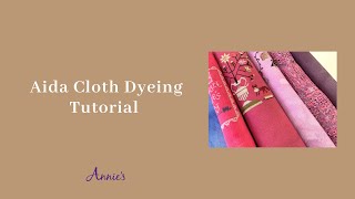 Aida Cloth Dyeing Tutorial  an Annies Cross Stitch Tutorial [upl. by Irahc]