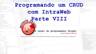 Programando um CRUD com IntraWeb  Delphi  Parte VIII ultima parte ufa [upl. by Nnairac]