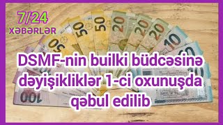 DSMFnin builki büdcəsinə dəyişikliklər I oxunuşda qəbul edilib Xeberler724 [upl. by Solomon992]