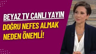 Beyaz TV Canlı Yayın  Doğru Nefes Almak Neden Önemli [upl. by Eillod]