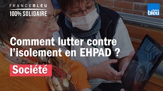 Coronavirus  Comment lutter contre lisolement des seniors en EHPAD [upl. by Ecidnacal]