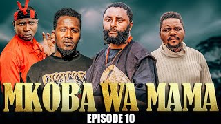 MKOBA WA MAMA Episode  10 [upl. by Aleta]