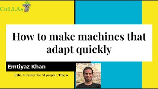 How to make machines that adapt quickly  Emtiyaz Khan  CoLLAs 2024 [upl. by Ladnek162]