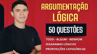 ♟️ Argumentação Lógica 👉 50 de Questões de Concursos Resolvidas  todo algum e nenhum [upl. by Beutler646]