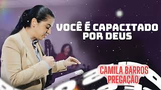 Camila Barros Pregação VOCÊ É CAPACITADO POR DEUS [upl. by Leonard34]