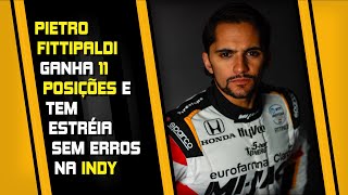 PIETRO FITTIPALDI FAZ CORRIDA MADURA SEM ERROS E GANHA 11 POSIÇÕES EM SUA VOLTA A INDY [upl. by Nyrrad]