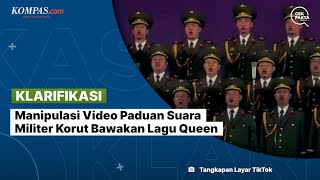 KLARIFIKASI Manipulasi Video Paduan Suara Militer Korut Bawakan Lagu Queen [upl. by Etep]