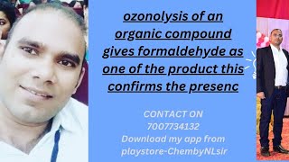 ozonolysis of an organic compound gives formaldehyde as one of the product this confirms the presenc [upl. by Efar]