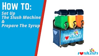 How To  Set Up the Slush Machine amp Prepare the Syrup  I Luv Slush [upl. by Tamberg]