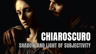 Chiaroscuro  Shadow and light of subjectivity [upl. by Meggs]