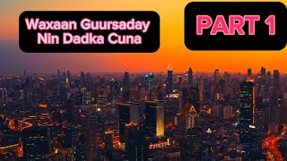 PART 1  WAXAAN GUURSADAY NIN DADKA CUNA NEW STORY [upl. by Nerehs65]