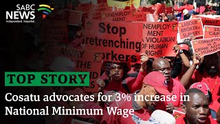 National Minimum Wage  Cosatu proposes a 3 NMW increase in 2025 as written submissions close [upl. by Etterraj44]