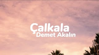 Demet Akalın  Çalkala Sözleri [upl. by Ylrahc]