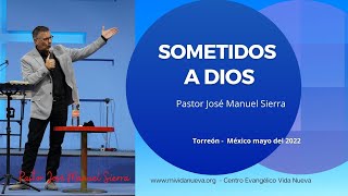 Sometidos a Dios  Pastor José Manuel Sierra [upl. by Ococ383]