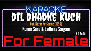 Karaoke Dil Dhadke Kuch  For Female   Kumar Sanu amp Sadhana Sargam Ost Nazar Ke Samne 1995 [upl. by Boggs]