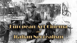 European Art Cinema and Italian Neorealism [upl. by Nadnerb]