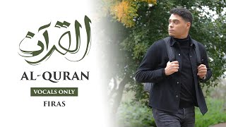 Firas  AlQuran Vocals Only  Official Nasheed Video [upl. by Ajaj]