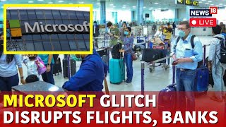 Microsoft  Microsoft Outage Latest Updates 147 Flights Cancelled In IndiaUS  N18G  Live News [upl. by Nathanil]