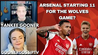 Arsenal Starting 11 for the Wolves game Special Guest Elliot from ArsenalVisionPodcast [upl. by Bore]