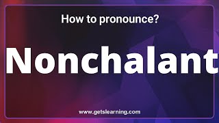 How to pronounce Nonchalant in English correctly [upl. by Helga932]