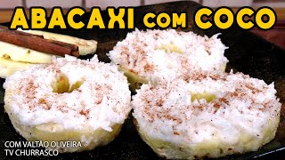 COMO FAZER ABACAXI COM COCO  SOBREMESAS NA CHURRASQUEIRA [upl. by Krahmer]