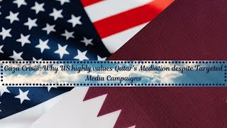 Gaza Crisis Why US highly values Qatars Mediation despite Targeted Media Campaigns [upl. by Evin]