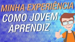 JOVEM APRENDIZ COMO CONSEGUI E MINHA EXPERIÊNCIA [upl. by Lellih]