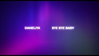 DANELIYA  bye bye baby Official Lyric Video [upl. by Einhorn]