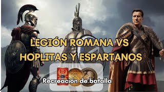 LEGIONARIOS ROMANOS vs HOPLITAS Y ESPARTANOS ⚔️ Análisis completo y RECREACIÓN DE BATALLAS ⚔️ [upl. by Graig]