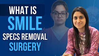 What is SMILE Specs Removal Surgery Advantages And Disadvantages [upl. by Danette]