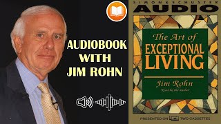 Jim Rohn Audiobook The Art of Exceptional Living  Best Motivational Speech [upl. by Ettezyl266]