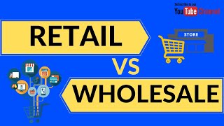 Retail Vs Wholesale Explained  Difference between Retail amp Wholesale [upl. by Sirad]