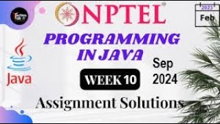 Programming in Java NPTEL  Week 10  Quiz Answers  September 2024 [upl. by Eissolf]