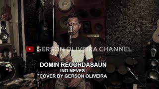 Domin Rekordasaun  Ino Neves  Cover by Gerson Oliveira [upl. by Eisned]