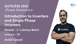 Introduction to Inverters and Single Phase Inverters  L 55  Power Electronics  GATEESE 2022 [upl. by Heather]