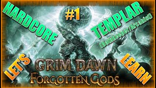 1 Lets Learn Grim Dawn Forgotten Gods Playthrough on a Templar  Oathkeeper  Arcanist [upl. by Ayatnahs]