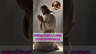 PRIÈRE POUR LA DIRECTION SPIRITUELLECHERCHER À APPROFONDIR SA FOI ET SA RELATION AVEC DIEU [upl. by Kcoj]