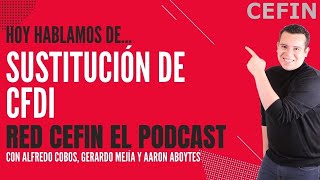 Sustitución de CFDI  Red CEFIN El Podcast [upl. by Fulton448]