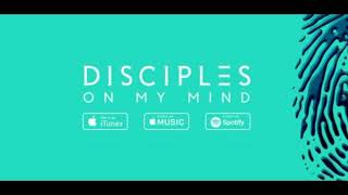 Disciples  On My Mind  1 HOUR [upl. by Monroy304]