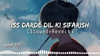 Is DardEDil Ki Sifarish Ab Karde Koi Yahan  slowed amp reverb  full song  lofi remix madlofii🎧🎧 [upl. by Inalan]