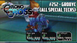 Chrono Cross 252  Grobyc All Special Techs [upl. by Ymeraj]